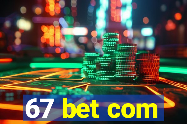 67 bet com